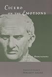 Cicero, Marcus Tullius: Cicero on the Emotions Cicero, Marcus Tullius: Cicero on the Emotions