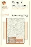 Gregg, Susan: Foragers and Farmers: Population Interaction and Agricultural Expansion in Prehistoric Europe