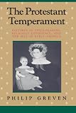 Greven, Philip J.: The Protestant Temperament: Patterns of Child-Rearing, Religious Experience, and the Self in Early America Greven, Philip J.: The Protestant Temperament: Patterns of Child-Rearing, Religious Experience, and the Self in Early America
