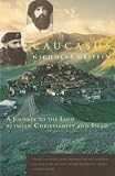 Griffin, Nicholas: Caucasus: A Journey to the Land Between Christianity and Islam Griffin, Nicholas: Caucasus: A Journey to the Land Between Christianity and Islam