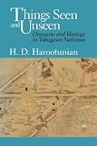 Harootunian, Harry D.: Things Seen and Unseen: Discourse and Ideology in Tokugawa Nativism Harootunian, Harry D.: Things Seen and Unseen: Discourse and Ideology in Tokugawa Nativism