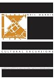 Harris, Neil: Cultural Excursions: Marketing Appetites and Cultural Tastes in Modern America
