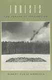 Harrison, Robert Pogue: Forests: The Shadow of Civilization Harrison, Robert Pogue: Forests: The Shadow of Civilization