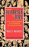 Haskell, Molly: From Reverence to Rape: The Treatment of Women in the Movies Haskell, Molly: From Reverence to Rape: The Treatment of Women in the Movies