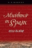 [???]: Muslims in Spain, 1500 To 1614