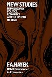Hayek, Friedrich: New Studies in Philosophy, Politics, Economics and the History of Ideas