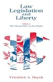 Hayek, F. A.: Law, Legislation and Liberty: The Political Order of a Free People