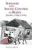 Serfdom and Social Control in Russia: Petrovskoe, a Village in Tambov (0226345858) by Hoch, Steven Hoch, Steven: Serfdom and Social Control in Russia: Petrovskoe, a Village in Tambov