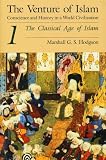 Hodgson, Marshall G. S.: The Venture of Islam: Conscience and History in a World Civilization Hodgson, Marshall G. S.: The Venture of Islam: Conscience and History in a World Civilization