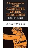 Hogan, James: A Commentary on the Complete Greek Tragedies: Aeschylus