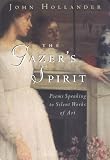 Hollander, John: The Gazer's Spirit: Poems Speaking to Silent Works of Art Hollander, John: The Gazer's Spirit: Poems Speaking to Silent Works of Art