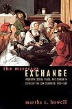 Howell, Martha C.: The Marriage Exchange: Property, Social Place, and Gender in Cities of the Low Countries, 1300-1550
