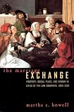 Howell, Martha C.: The Marriage Exchange: Property, Social Place, and Gender in Cities of the Low Countries, 1300-1500