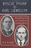 Hull, N. E. H.: Roscoe Pound and Karl Llewellyn: Searching for an American Jurisprudence