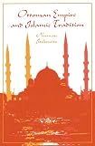 Itzkowitz, Norman: Ottoman Empire and Islamic Tradition