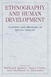 Colby, Anne: Ethnography and Human Development: Context and Meaning in Social Inquiry Colby, Anne: Ethnography and Human Development: Context and Meaning in Social Inquiry