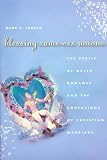 Jordan, Mark D.: Blessing Same-Sex Unions: The Perils Of Queer Romance And The Confusions Of Christian Marriage Jordan, Mark D.: Blessing Same-Sex Unions: The Perils Of Queer Romance And The Confusions Of Christian Marriage