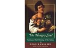 Kass, Leon R.: The Hungry Soul: Eating and the Perfecting of Our Nature Kass, Leon R.: The Hungry Soul: Eating and the Perfecting of Our Nature