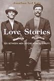 Katz, Jonathan Ned: Love Stories: Sex Between Men Before Homosexuality Katz, Jonathan Ned: Love Stories: Sex Between Men Before Homosexuality