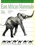 Kingdon, Jonathan: East African Mammals Vol. III, Pt. B: Large Mammals