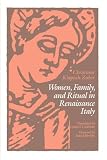Klapisch-Zuber, Christiane: Women, Family and Ritual in Renaissance Italy