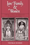 Kuehn, Thomas: Law, Family, & Women: Toward a Legal Anthropology of Renaissance Italy Kuehn, Thomas: Law, Family, & Women: Toward a Legal Anthropology of Renaissance Italy