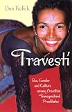 Kulick, Don: Travesti: Sex, Gender, and Culture Among Brazilian Transgendered Prostitutes Kulick, Don: Travesti: Sex, Gender, and Culture Among Brazilian Transgendered Prostitutes