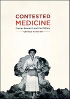 Contested Medicine: Cancer Research and the&hellip;