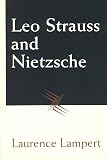 Lampert, Laurence: Leo Strauss and Nietzsche Lampert, Laurence: Leo Strauss and Nietzsche