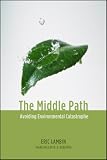Eric F. Lambin: The Middle Path: Avoiding Environmental Catastrophe