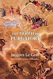 Le Goff, Jacques: The Birth of Purgatory