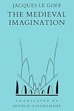 Le Goff, Jacques: The Medieval Imagination