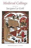 Le Goff, Jacques: Medieval Callings