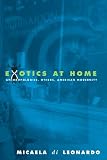 Di Leonardo, Micaela: Exotics at Home: Anthropologies, Others, American Modernity