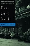 Lottman, Herbert R.: The Left Bank: Writers, Artists, and Politics from the Popular Front to the Cold War