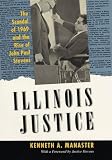 Manaster, Kenneth A.: Illinois Justice: The Scandal of 1969 and the Rise of John Paul Stevens Manaster, Kenneth A.: Illinois Justice: The Scandal of 1969 and the Rise of John Paul Stevens