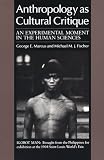 Fischer, Michael: Anthropology As Cultural Critique: An Experimental Moment in the Human Sciences Fischer, Michael: Anthropology As Cultural Critique: An Experimental Moment in the Human Sciences