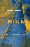 Margolis, Howard: Dealing With Risk: Why the Public and the Experts Disagree on Environmental Issues Margolis, Howard: Dealing With Risk: Why the Public and the Experts Disagree on Environmental Issues