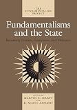 Marty, Martin E.: Fundamentalisms and the State: Remaking Polities, Economies, and Militance Marty, Martin E.: Fundamentalisms and the State: Remaking Polities, Economies, and Militance
