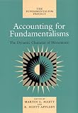 Marty, Martin E.: Accounting for Fundamentalisms: The Dynamic Character of Movements Marty, Martin E.: Accounting for Fundamentalisms: The Dynamic Character of Movements