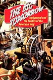 May, Lary: The Big Tomorrow: Hollywood and the Politics of the American Way