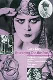 May, Lary: Screening Out the Past: The Birth of Mass Culture and the Motion Picture Industry