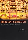 Miller, Laura J.: Reluctant Capitalists: Bookselling and the Culture of Consumption