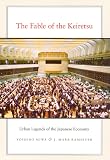 Ramseyer, J. Mark: The Fable of the Keiretsu: Urban Legends of the Japanese Economy Ramseyer, J. Mark: The Fable of the Keiretsu: Urban Legends of the Japanese Economy