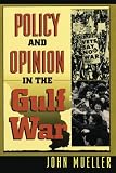 Mueller, John: Policy and Opinion in the Gulf War