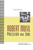 Musil, Robert: Precision and Soul: Essays and Addresses Musil, Robert: Precision and Soul: Essays and Addresses