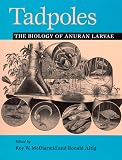 Altig, Ronald: Tadpoles: The Biology of Anuran Larvae
