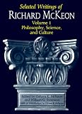 McKeon, Zahava K.: Selected Writings of Richard McKeon: Philosophy, Science, and Culture