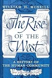 McNeill, William H.: The Rise of the West: A History of the Human Community With a Retrospective Essay McNeill, William H.: The Rise of the West: A History of the Human Community With a Retrospective Essay