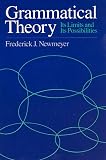 Newmeyer, Frederick: Grammatical Theory: Its Limits and Its Possibilities Newmeyer, Frederick: Grammatical Theory: Its Limits and Its Possibilities